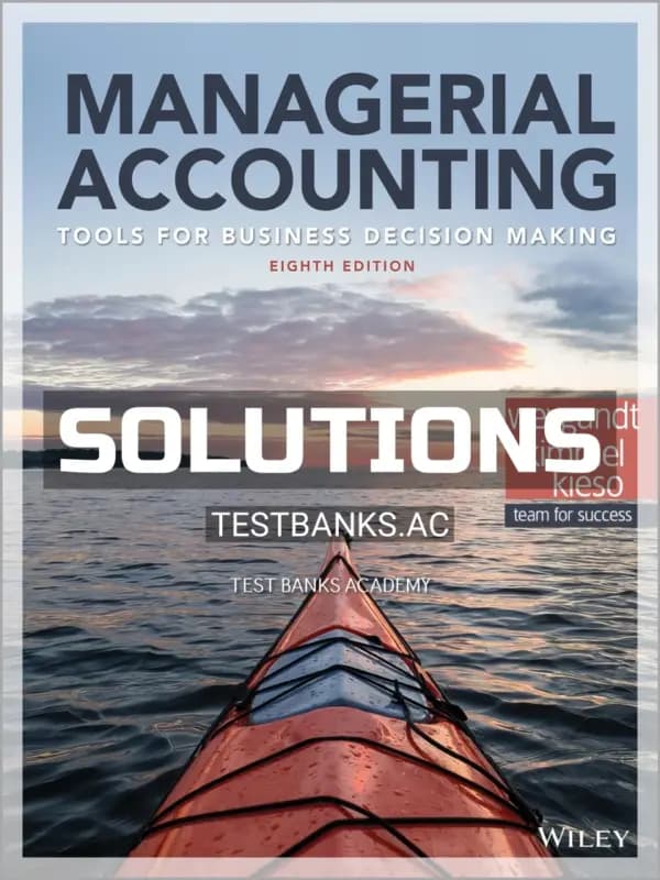 Solutions Manual for Managerial Accounting Tools for Business Decision Making 8th Edition by Weygandt cover