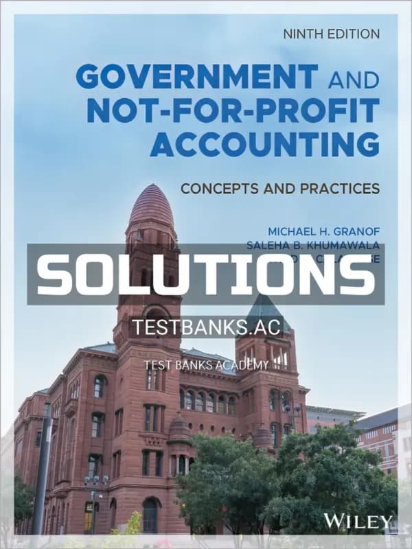 Solutions Manual for Government and Not for Profit Accounting Concepts and Practices 9th Edition by Granof cover