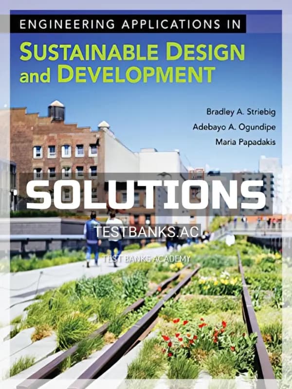 Solutions Manual for Engineering Applications in Sustainable Design and Development 1st Edition by Striebig cover