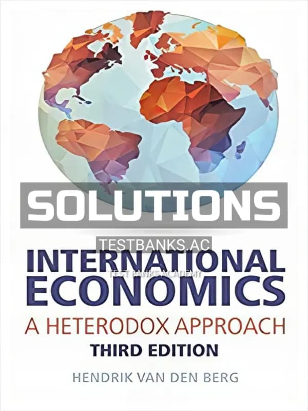 Solutions Manual for International Economics A Heterodox Approach 3rd Edition by Berg cover