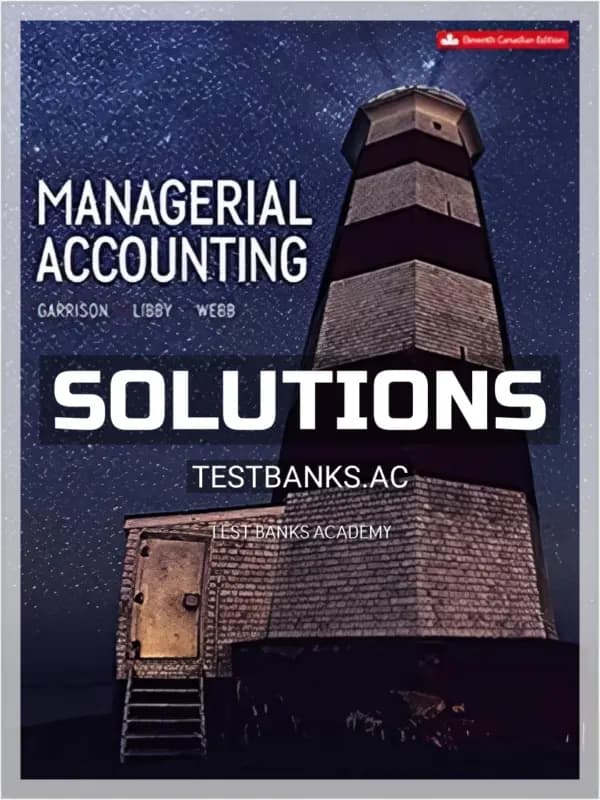 Solutions Manual for Managerial Accounting 11th CA Edition by Garrison cover