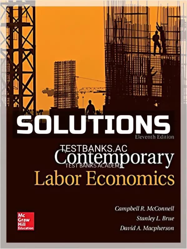 Solutions Manual for Contemporary Labor Economics 11th Edition by McConnell cover