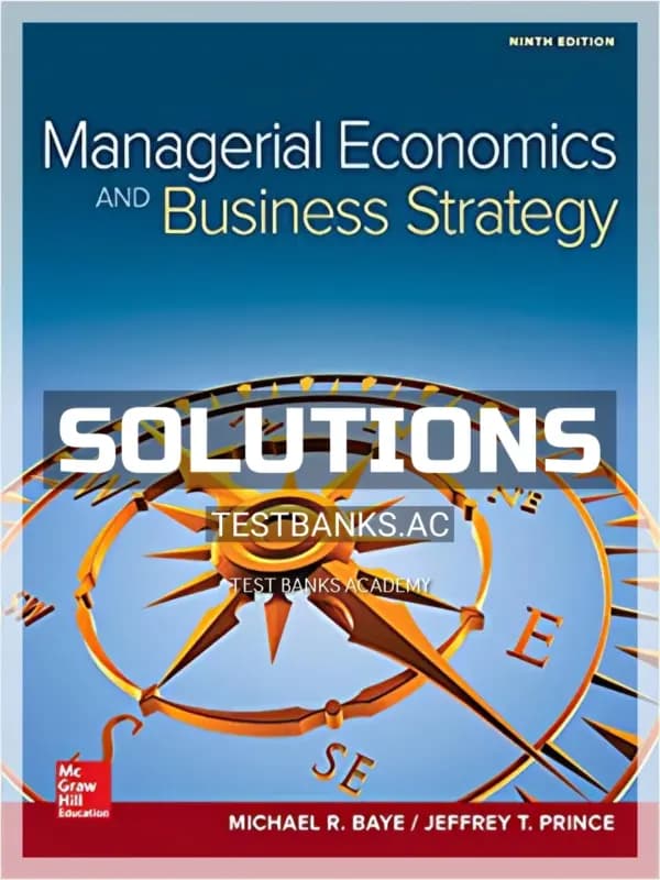 Solutions Manual for Managerial Economics and Business Strategy 9th Edition by Baye cover