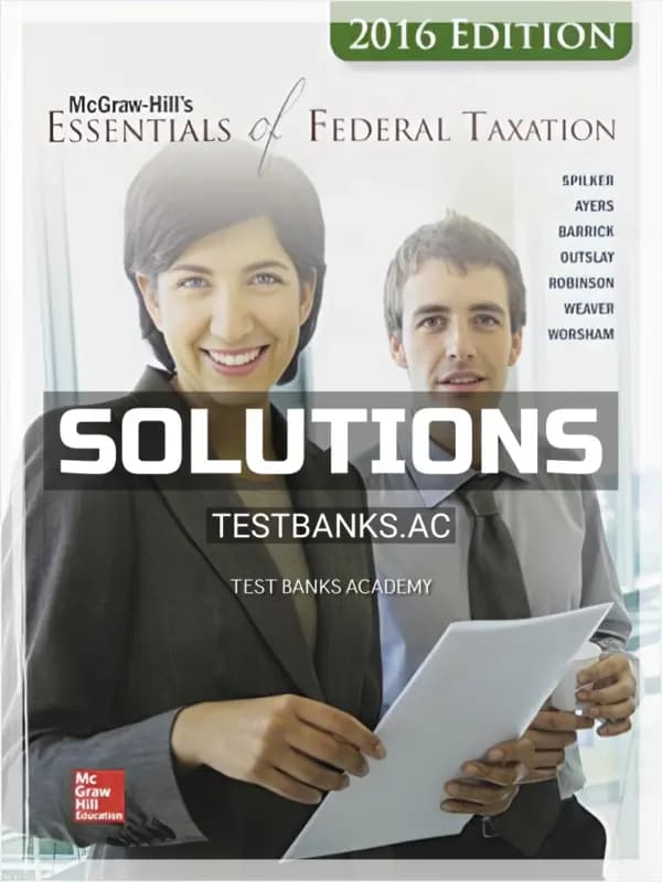 Solutions Manual for Essentials of Federal Taxation 2016 Edition 7th Edition by Spilker cover