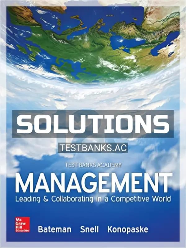 Solutions Manual for Management Leading and Collaborating in a Competitive World 12th Edition by Bateman cover