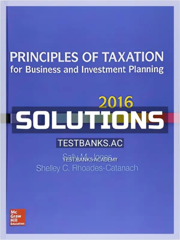 Solutions Manual for Principles of Taxation for Business and Investment Planning 2016 19th Edition by Jones cover