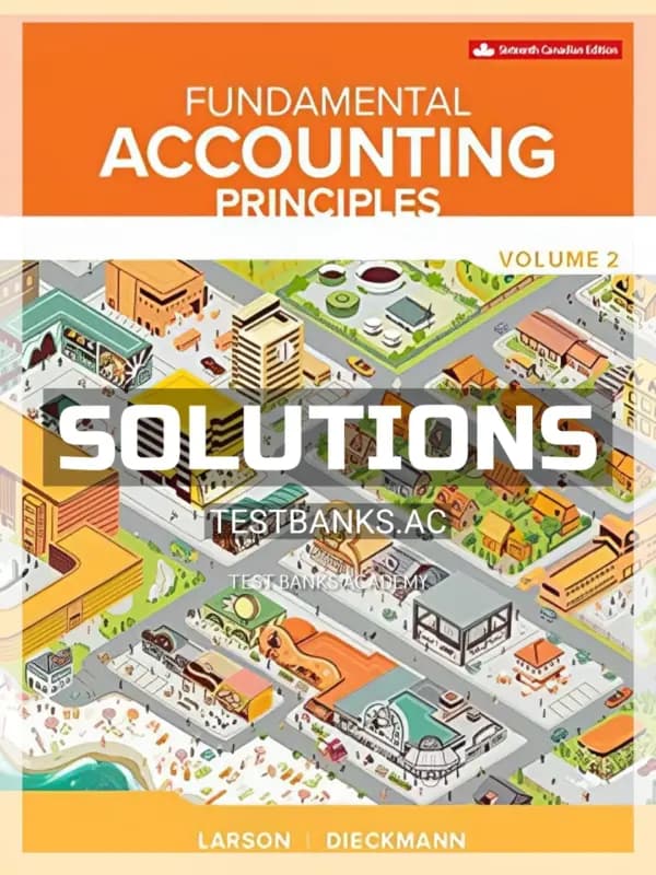 Solutions Manual for Fundamental Accounting Principles Vol 2 16th CA Edition by Larson cover