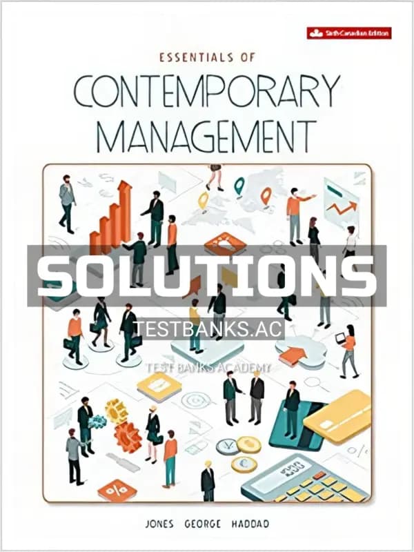 Solutions Manual for Essentials of Contemporary Management 6th CA Edition by Jones cover