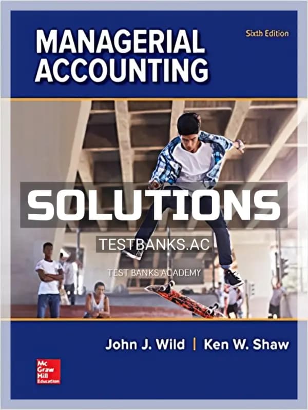Solutions Manual for Managerial Accounting 6th Edition by Wild cover