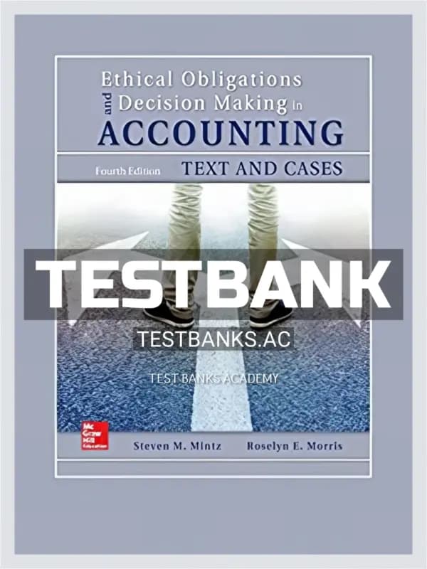 Test Bank for Ethical Obligations and Decision Making in Accounting Text and Cases 4th Edition by Mintz cover