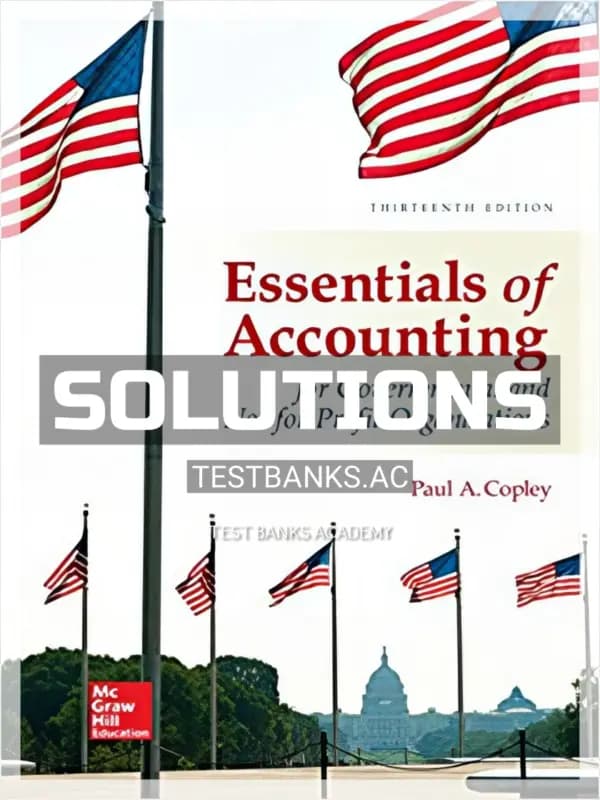 Solutions Manual for Essentials of Accounting for Governmental and Not for Profit Organizations 13th Edition by Copley cover