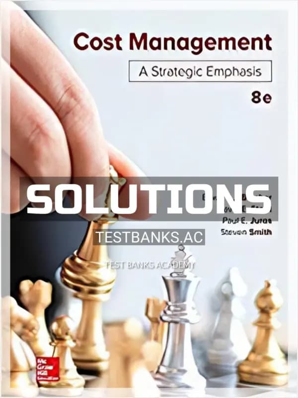 Solutions Manual for Cost Management A Strategic Emphasis 8th Edition by Blocher cover