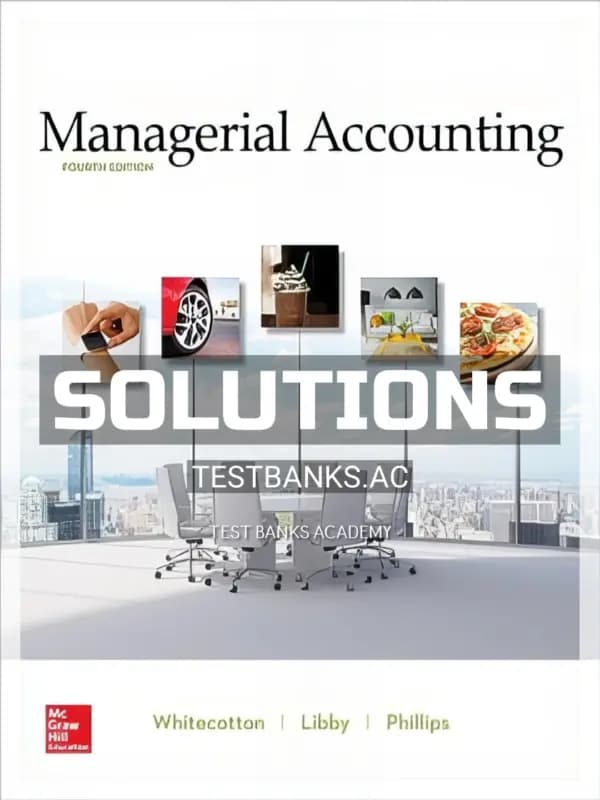 Solutions Manual for Managerial Accounting 4th Edition by Whitecotton cover