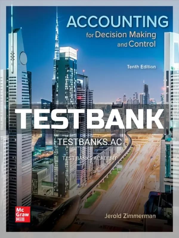 Test Bank for Accounting for Decision Making and Control 10th Edition by Zimmerman cover