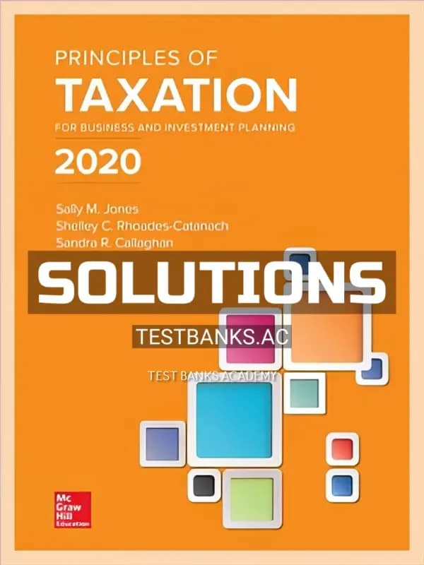 Solutions Manual for Principles of Taxation for Business and Investment Planning 2020 23rd Edition by Jones cover