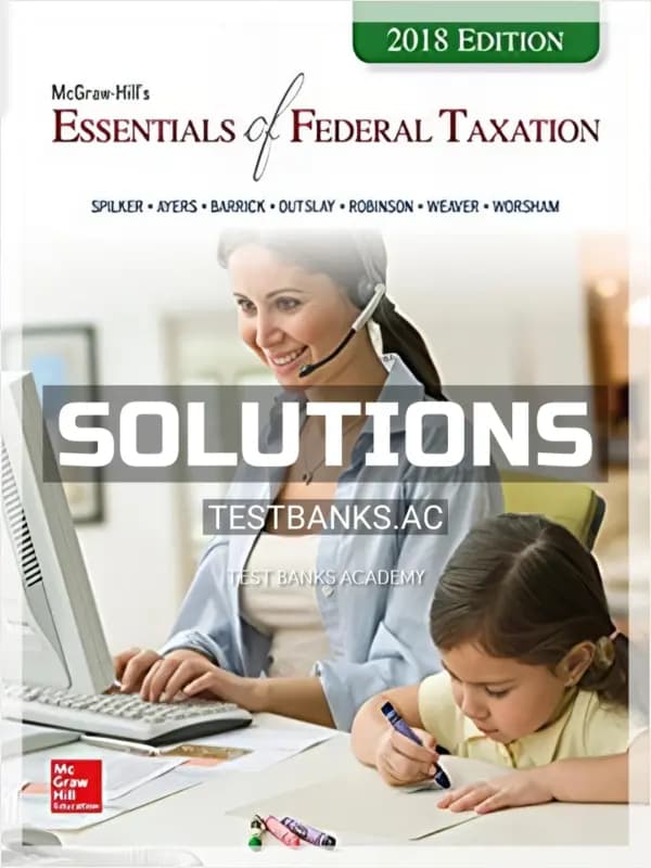 Solutions Manual for Essentials of Federal Taxation 2018 Edition 9th Edition by Spilker cover