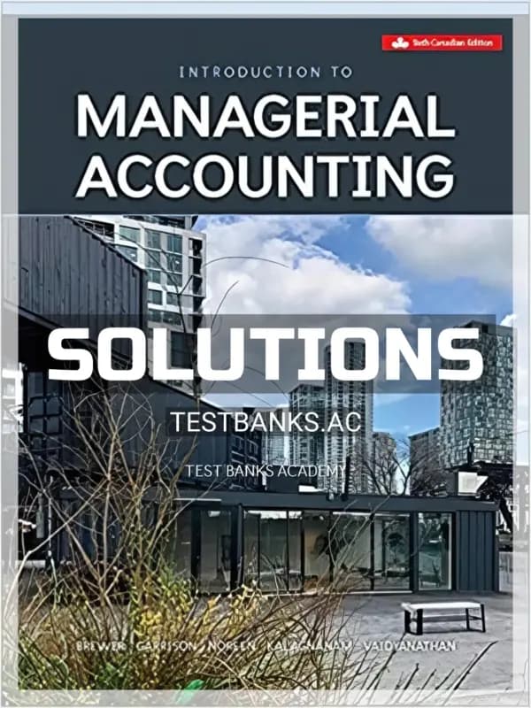 Solutions Manual for Introduction To Managerial Accounting 6th CA Edition by Brewer cover