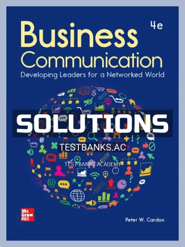 Solutions Manual for Business Communication Developing Leaders for a Networked World 4th Edition by Cardon cover