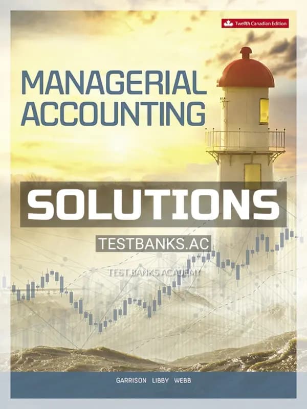 Solutions Manual for Managerial Accounting 12th CA Edition by Garrison cover