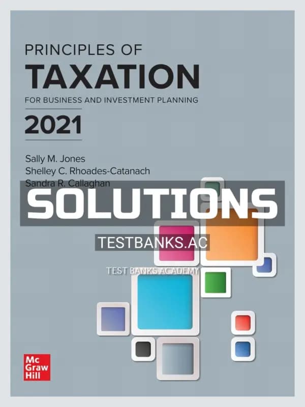 Solutions Manual for Principles of Taxation for Business and Investment Planning 2021 24th Edition by Jones cover