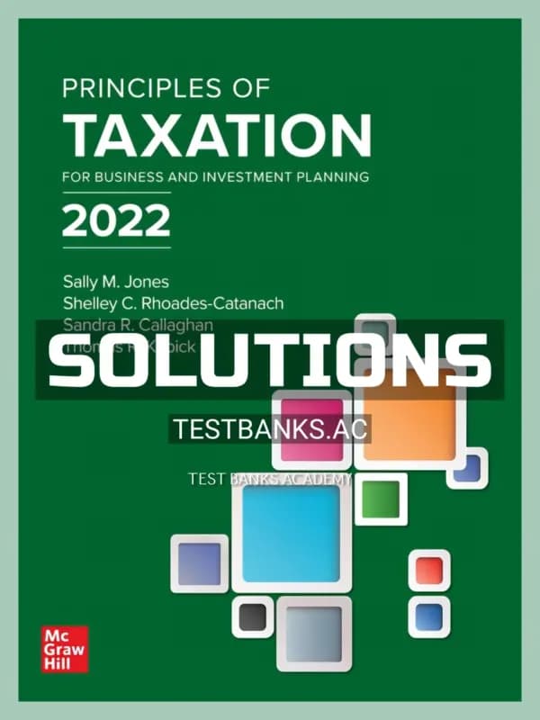 Solutions Manual for Principles of Taxation for Business and Investment Planning 2022 25th Edition by Jone cover