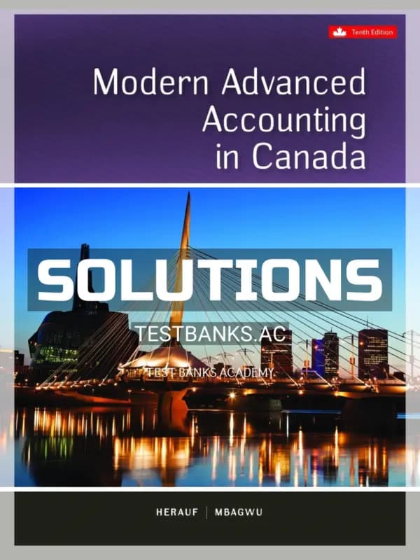 Solutions Manual for Modern Advanced Accounting In Canada 10th CA Edition by Herauf cover