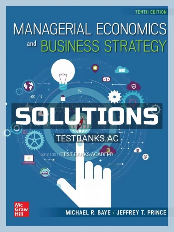 Solutions Manual for Managerial Economics and Business Strategy 10th Edition by Baye cover