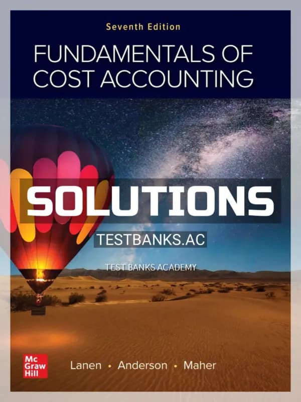 Solutions Manual for Fundamentals of Cost Accounting 7th Edition by Lanen cover