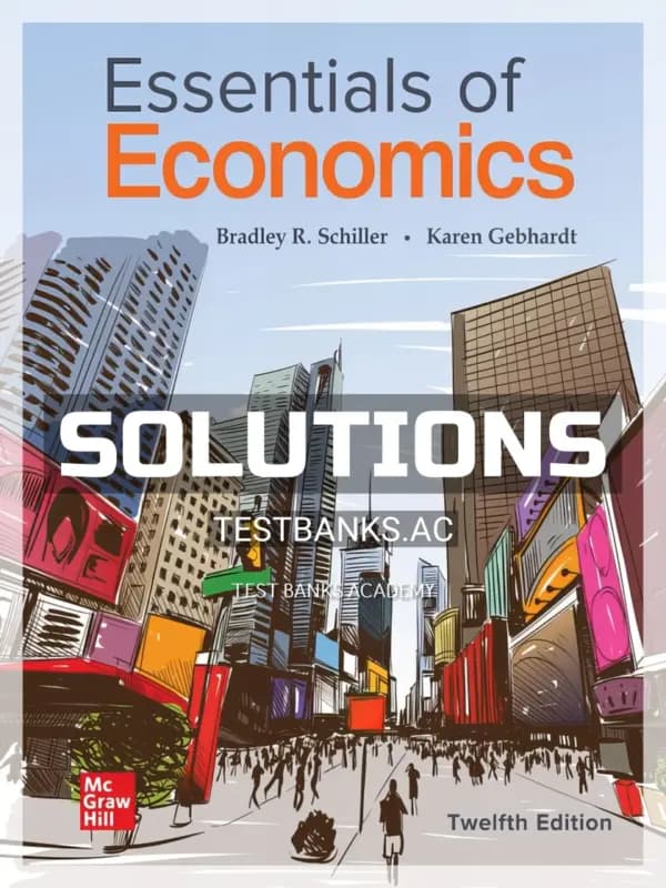 Solutions Manual for Essentials of Economics 12th Edition by Schiller cover