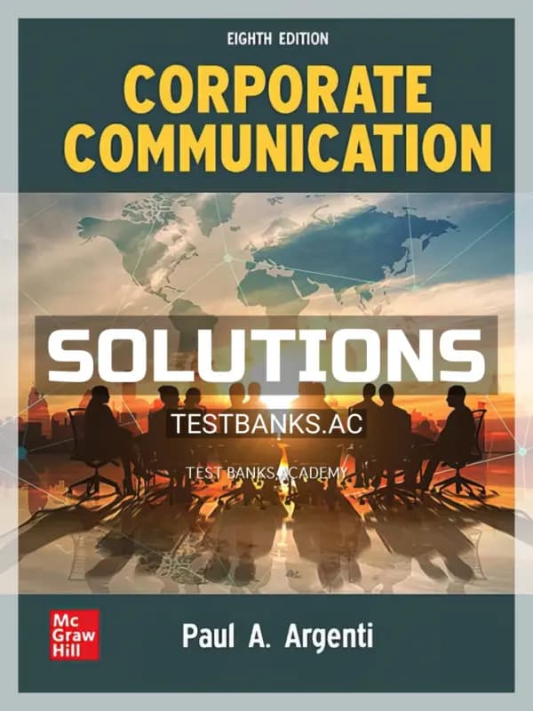 Solutions Manual for Corporate Communication 8th Edition by Argenti cover