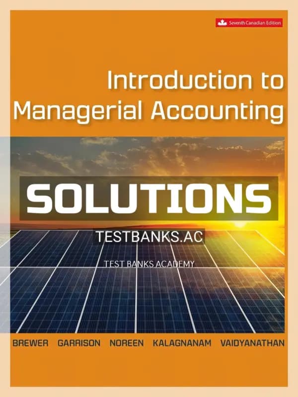 Solutions Manual for Introduction to Managerial Accounting 7th CA Edition by Brewer cover