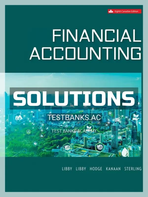 Solutions Manual for Financial Accounting 8th CA Edition by Libby cover