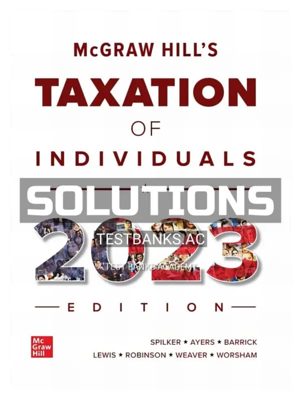 Solutions Manual for McGraw-Hill’s Taxation of Individuals 2023 Edition 14th Edition by Spilker cover