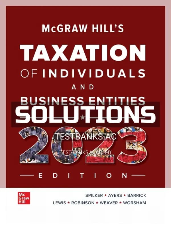 Solutions Manual for McGraw-Hill’s Taxation of Individuals and Business Entities 2023 Edition 14th Edition by Spilker cover
