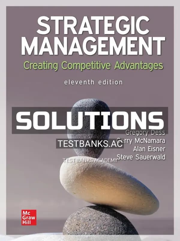 Solutions Manual for Strategic Management Creating Competitive Advantages 11th Edition by Dess cover