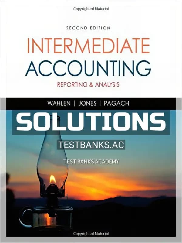 Solutions Manual for Intermediate Accounting Reporting and Analysis 2nd Edition by Wahlen cover