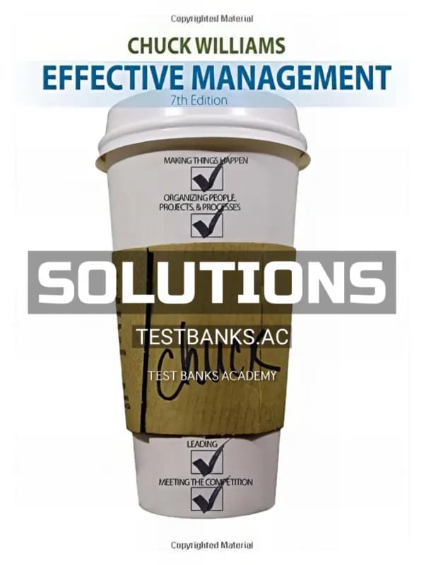 Solutions Manual for Effective Management 7th Edition by Chuck Williams cover