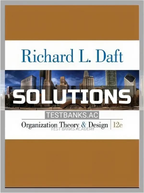 Solutions Manual for Organization Theory and Design 12th Edition by Daft cover