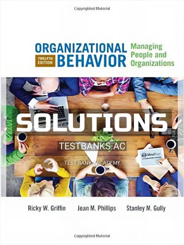 Solutions Manual for Organizational Behavior Managing People and Organizations 12th Edition by Griffin cover