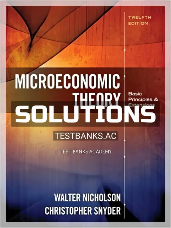 Solutions Manual for Microeconomic Theory Basic Principles and Extensions 12th Edition by Nicholson cover