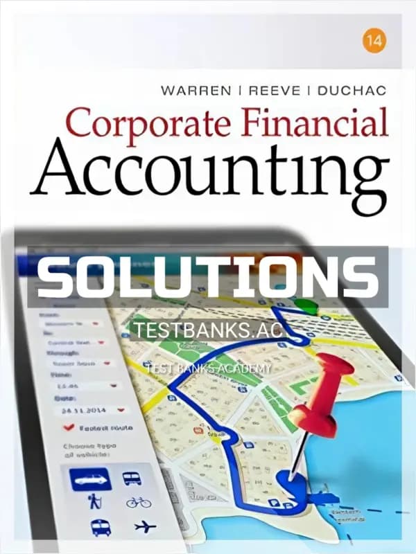 Solutions Manual for Corporate Financial Accounting 14th Edition by Warren cover