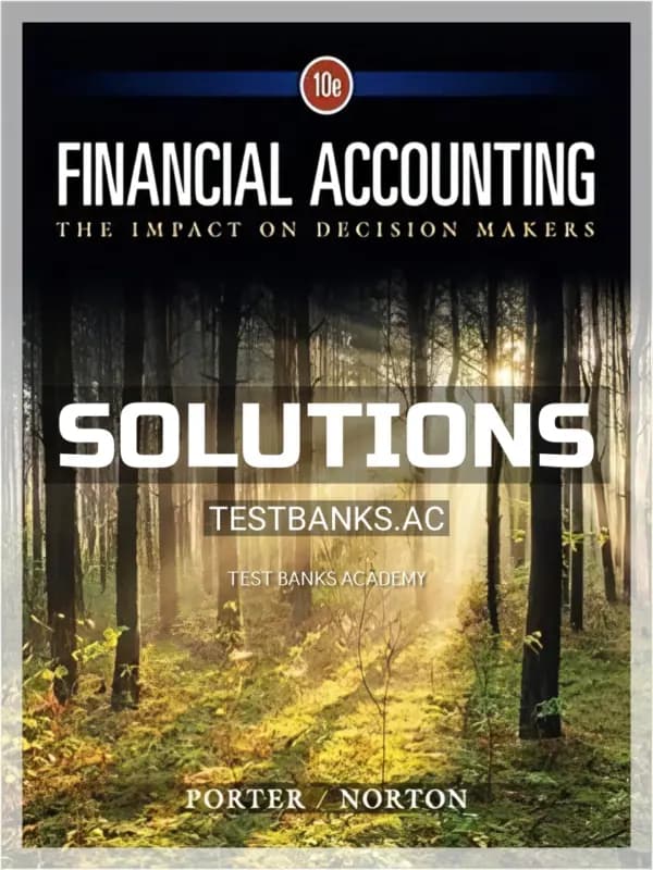 Solutions Manual for Financial Accounting The Impact on Decision Makers 10th Edition by Porter cover