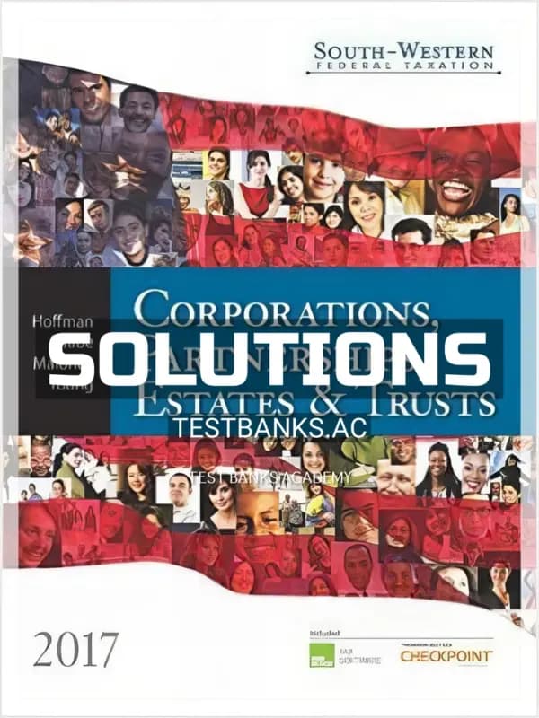 Solutions Manual for South-Western Federal Taxation 2017 Corporations Partnerships Estates and Trusts 40th Edition by Hoffman cover
