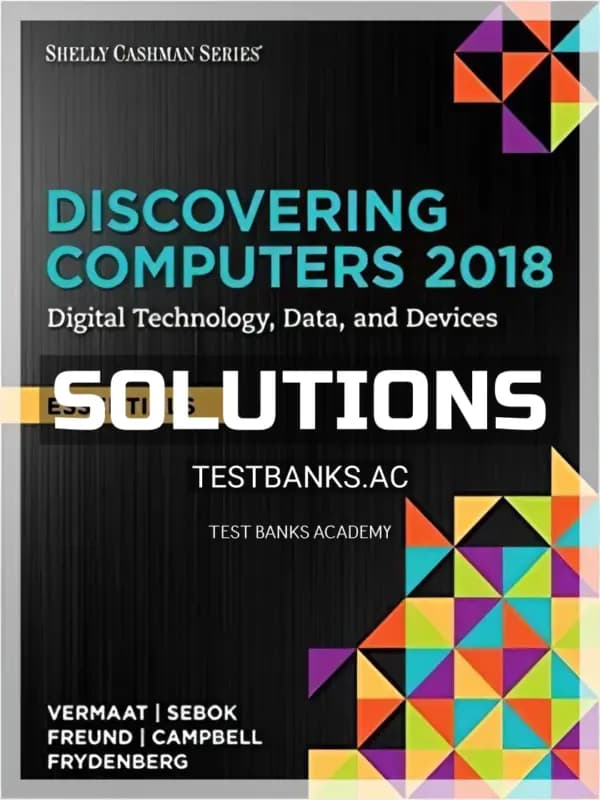 Solutions Manual for Discovering Computers Essentials 2018 Digital Technology Data and Devices 1st Edition by Vermaat cover