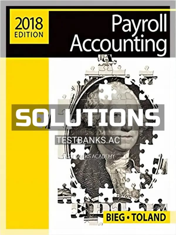 Solutions Manual for Payroll Accounting 2018 28th Edition by Bieg cover