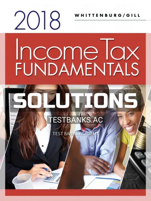 Solutions Manual for Income Tax Fundamentals 2018 36th Edition by Whittenburg cover