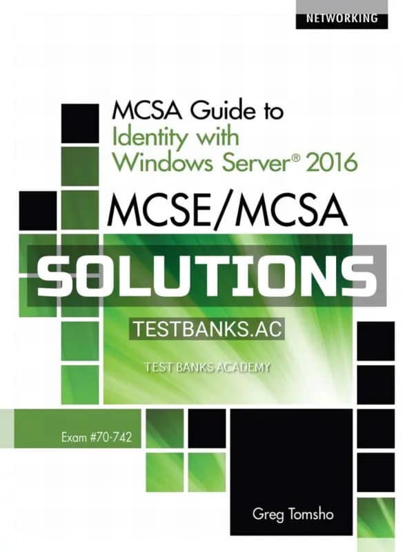 Solutions Manual for MCSE MCSA MCSA Guide to Identity with Windows Server 2016 Exam 70-742 1st Edition by Tomsho cover