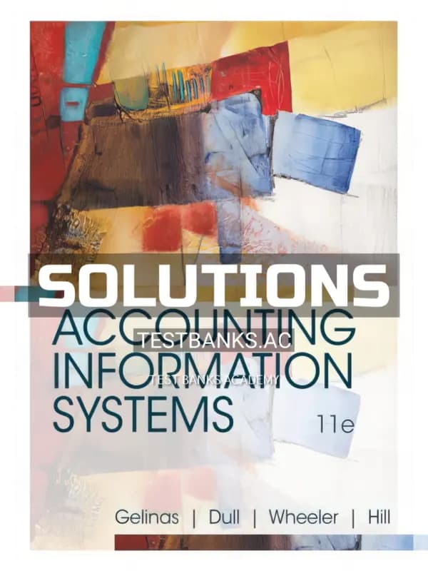Solutions Manual for Accounting Information Systems 11th Edition by Gelinas cover