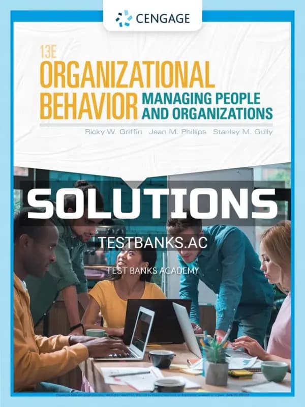 Solutions Manual for Organizational Behavior Managing People and Organizations 13th Edition by Griffin cover