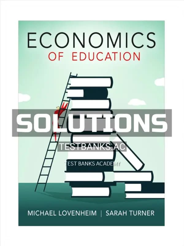 Solutions Manual for Economics of Education 1st Edition by Lovenheim cover